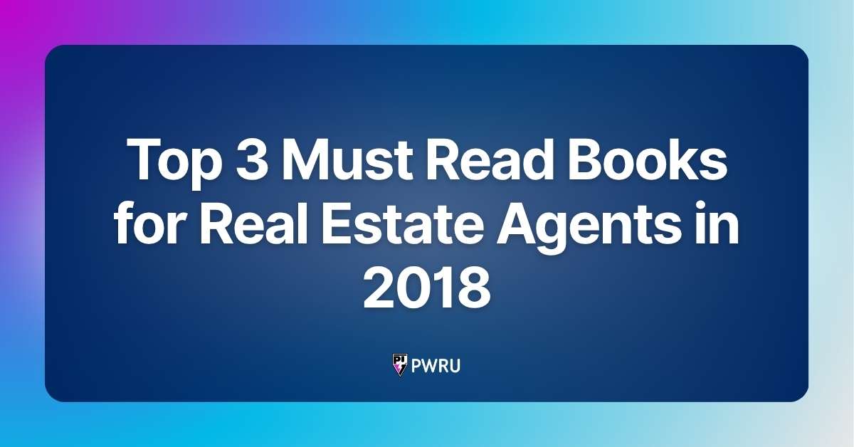 Top 3 Must Read Books for Real Estate Agents in 2018