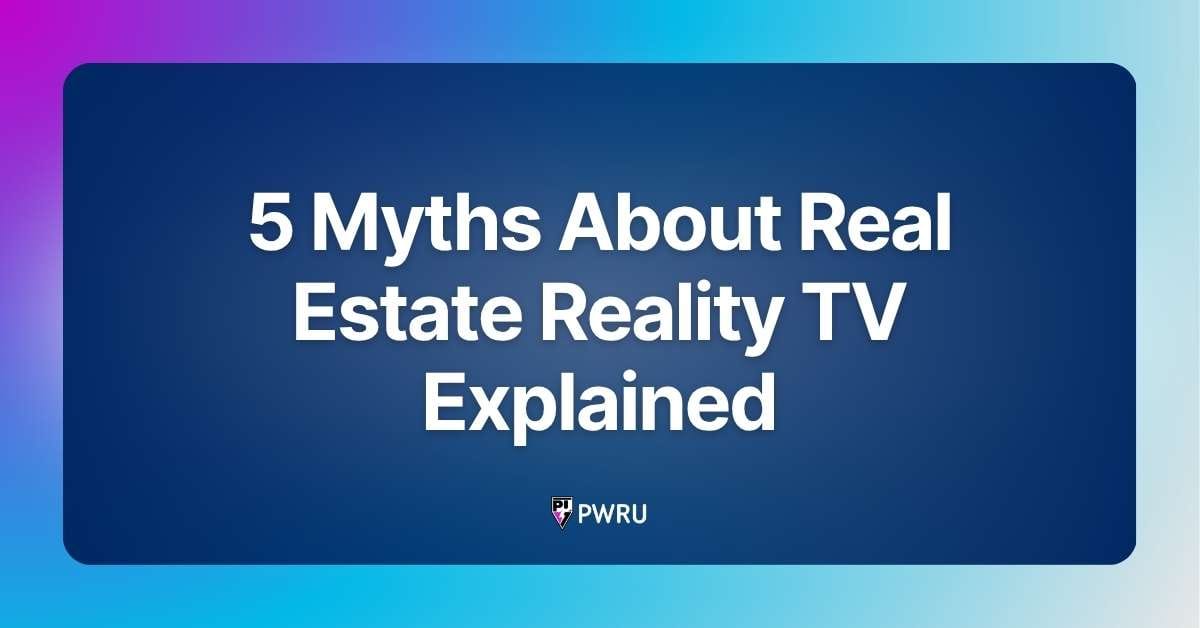 5 Myths About Real Estate Reality TV Explained