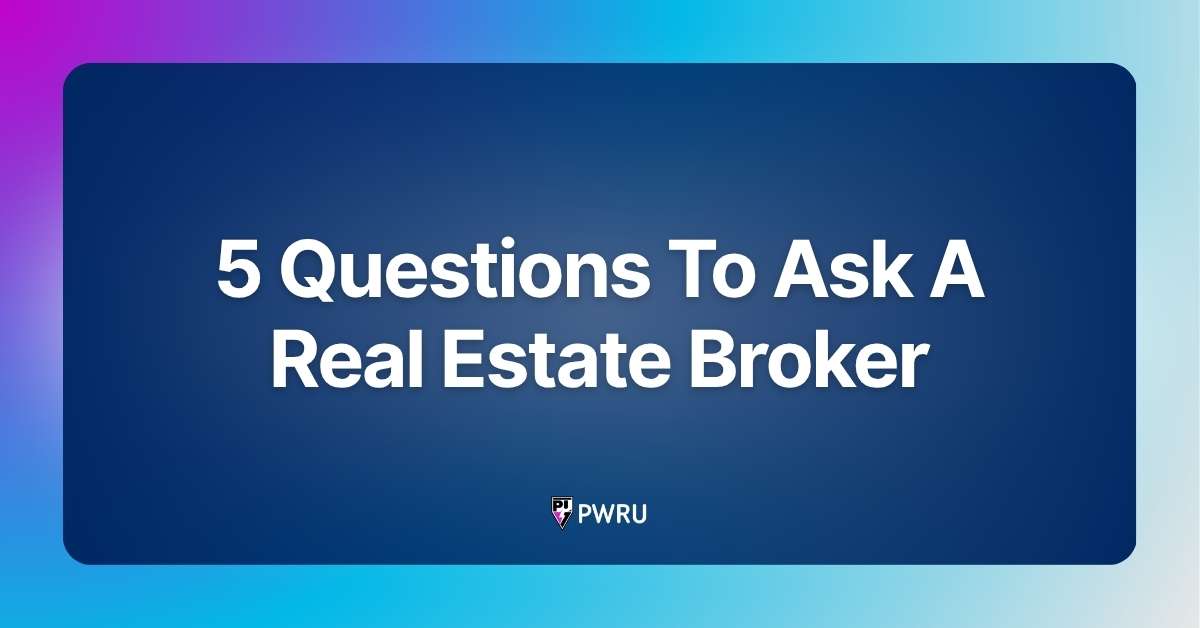 5 Questions To Ask A Real Estate Broker