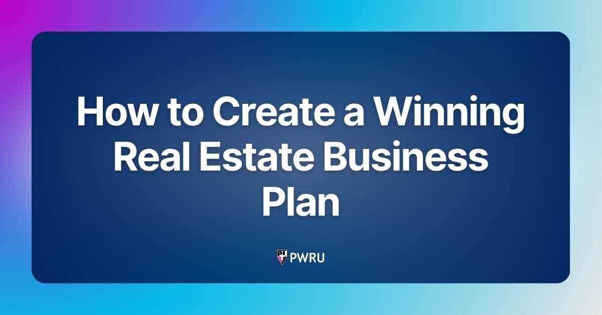 How to Create a Winning Real Estate Business Plan
