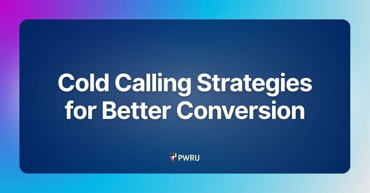 Cold Calling Strategies for Better Conversion
