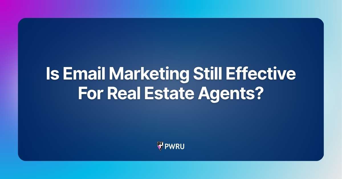 Is Email Marketing Still Effective For Real Estate Agents?