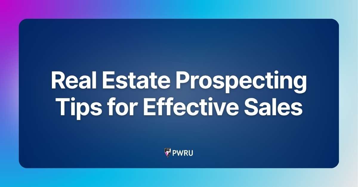 Real Estate Prospecting Tips for Effective Sales