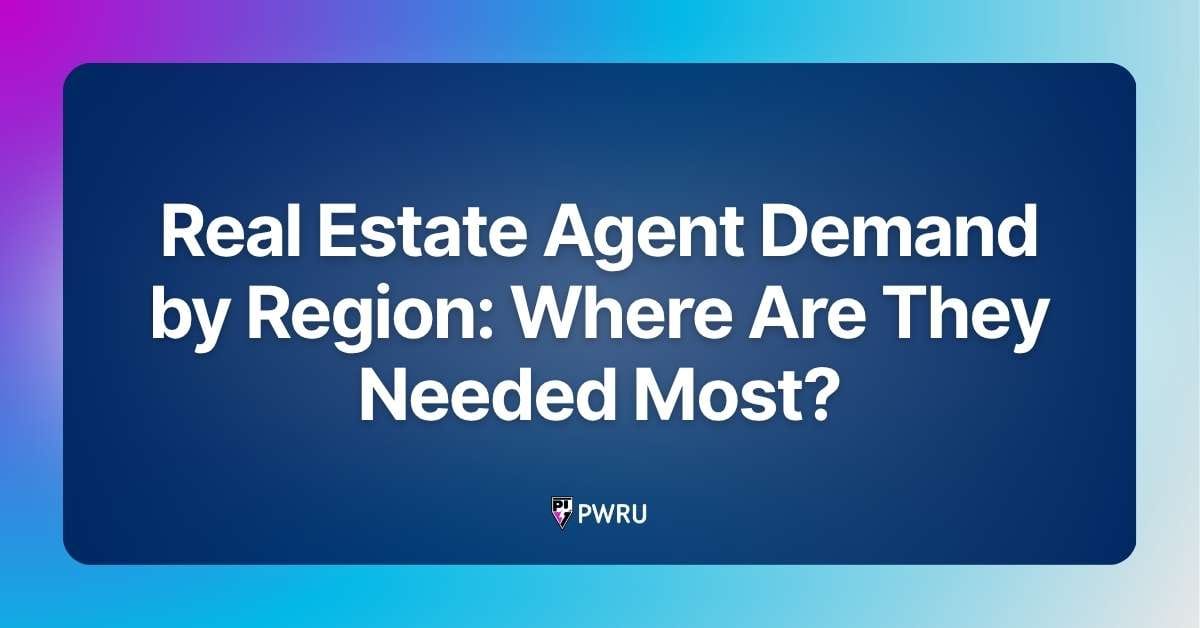 Real Estate Agent Demand by Region: Where Are They Needed Most?