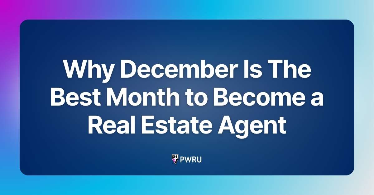 Why December Is The Best Month to Become a Real Estate Agent