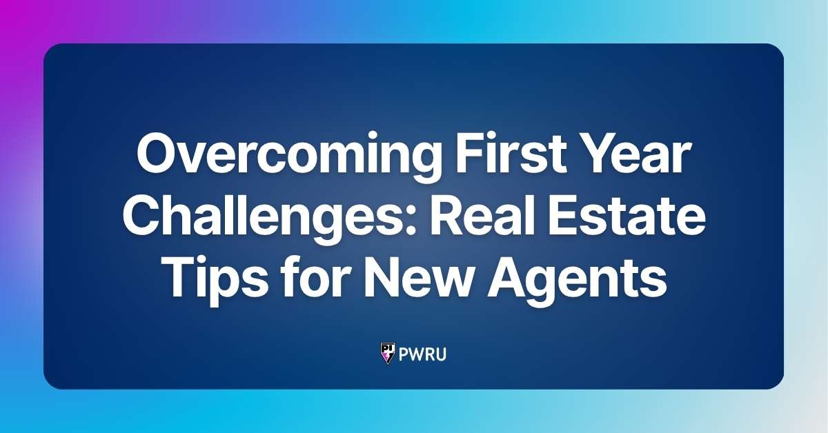 Overcoming First Year Challenges: Real Estate Tips for New Agents