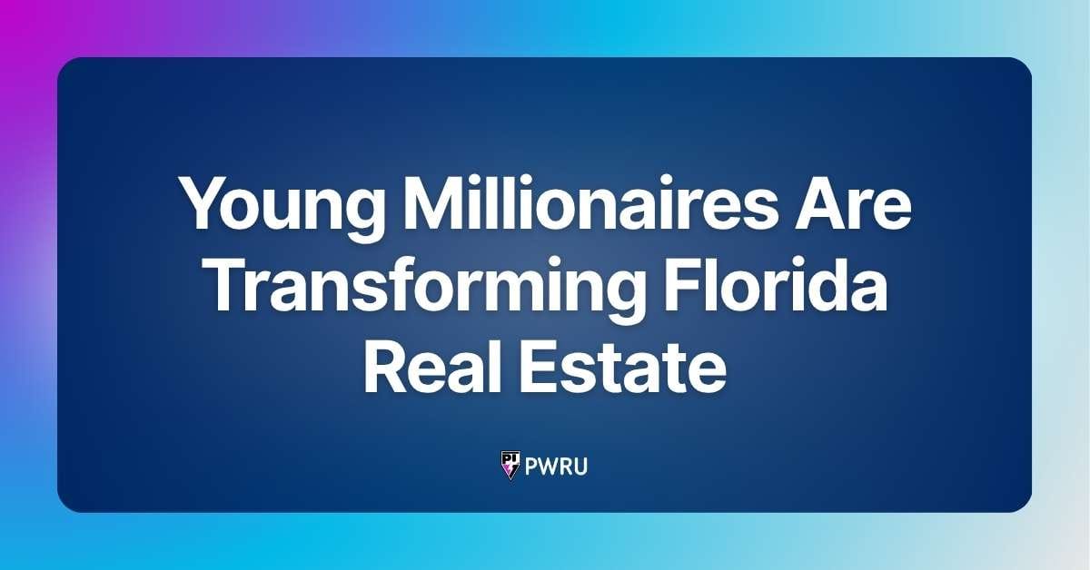 Young Millionaires Are Transforming Florida Real Estate