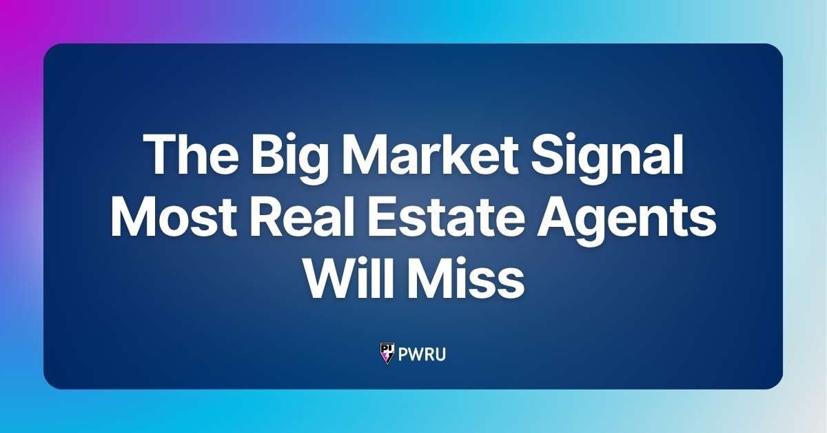 The Big Market Signal Most Real Estate Agents Will Miss