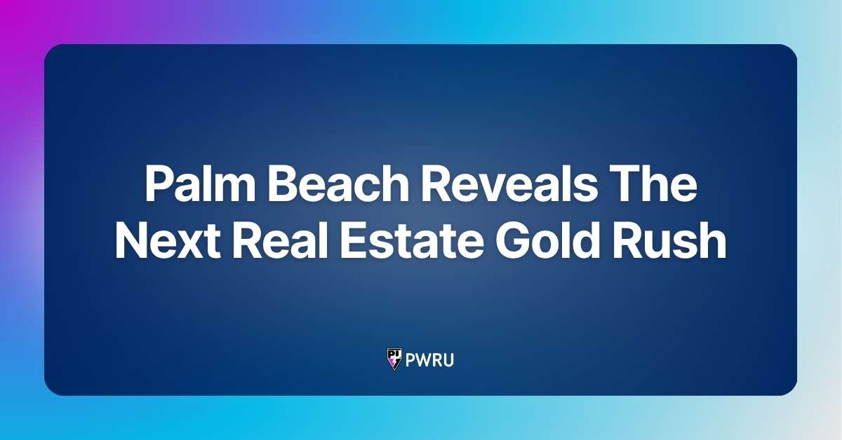Palm Beach Reveals The Next Real Estate Gold Rush