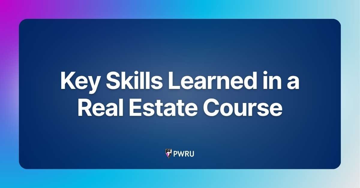 Key Skills Learned in a Real Estate Course
