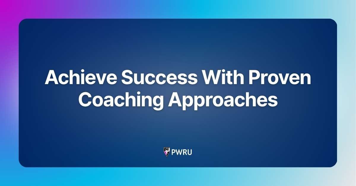 Achieve Success With Proven Coaching Approaches