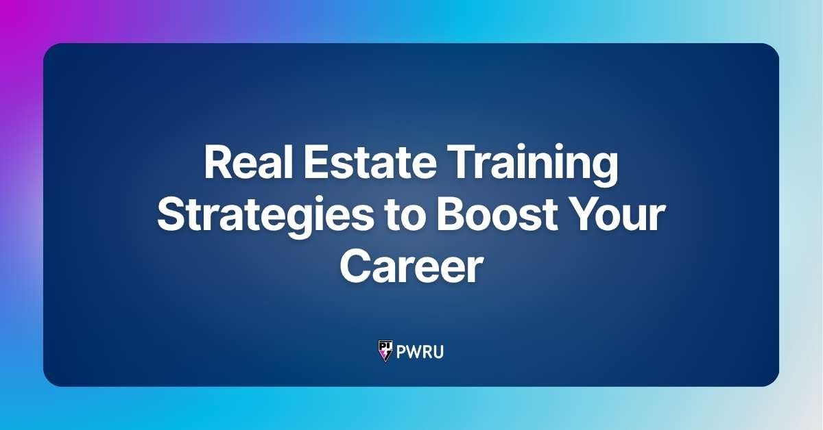Real Estate Training Strategies to Boost Your Career