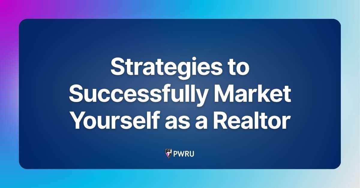 Strategies to Successfully Market Yourself as a Realtor