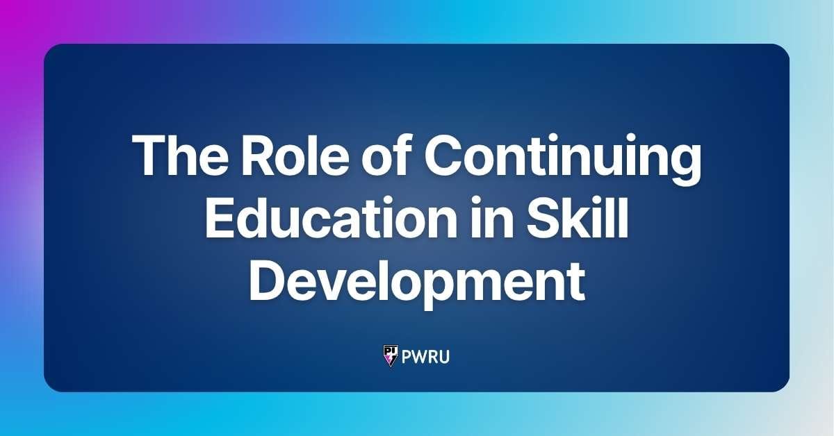 The Role of Continuing Education in Skill Development