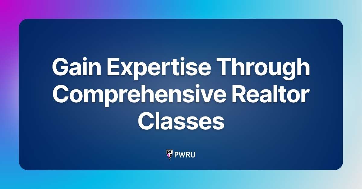 Gain Expertise Through Comprehensive Realtor Classes