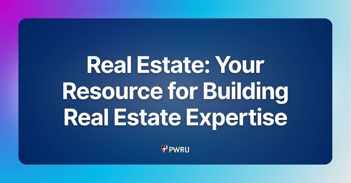 Real Estate : Your Resource for Building Real Estate Expertise