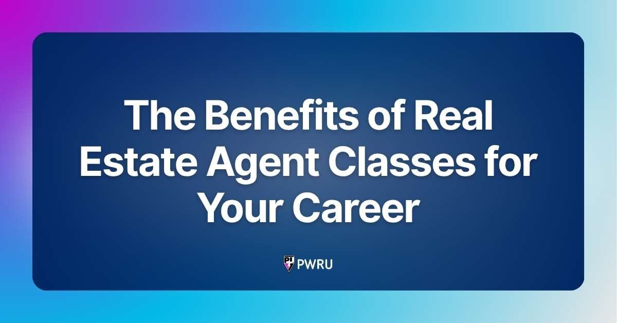 The Benefits of Real Estate Agent Classes for Your Career