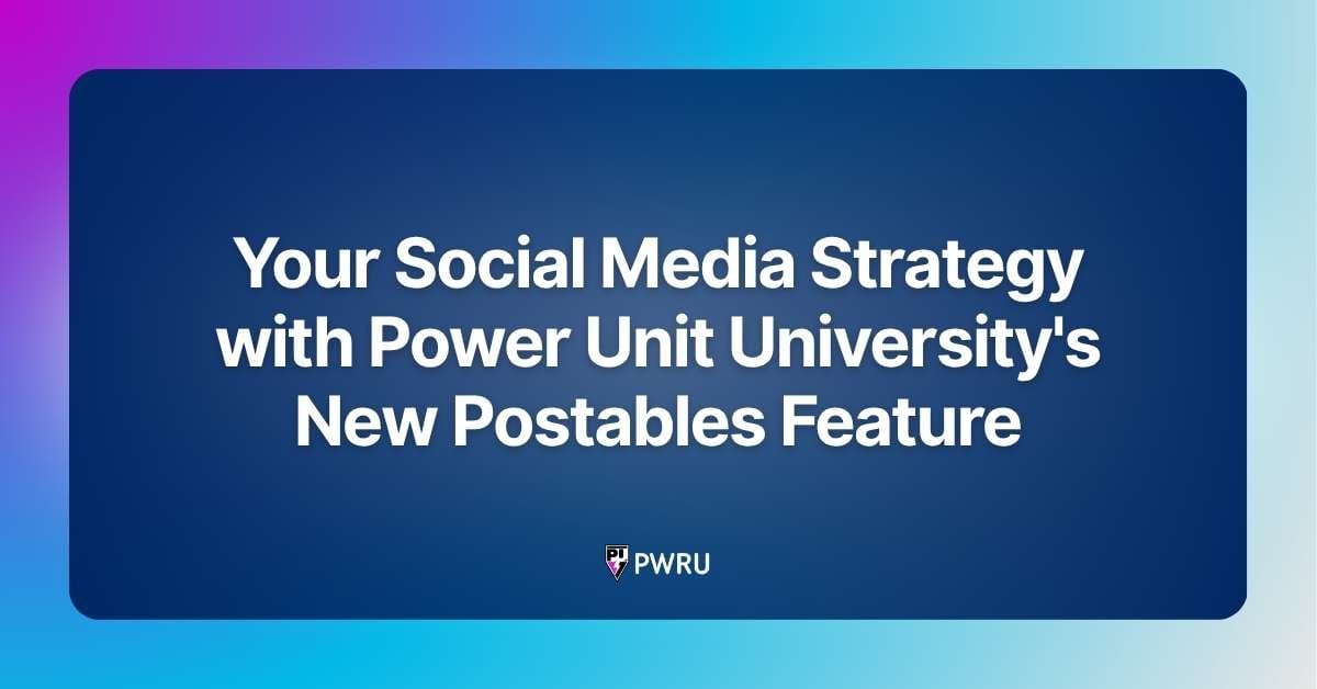 Your Social Media Strategy with Power Unit University’s New Postables Feature