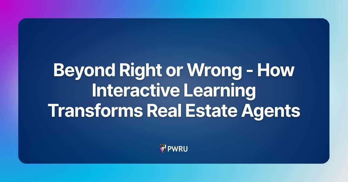 Beyond Right or Wrong – How Interactive Learning Transforms Real Estate Agents