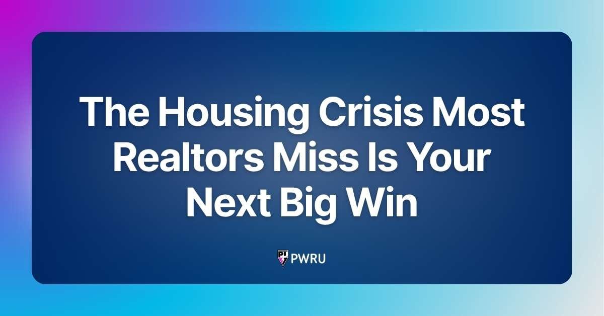 The Housing Crisis Most Realtors Miss Is Your Next Big Win