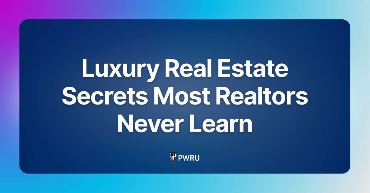 Luxury Real Estate Secrets Most Realtors Never Learn