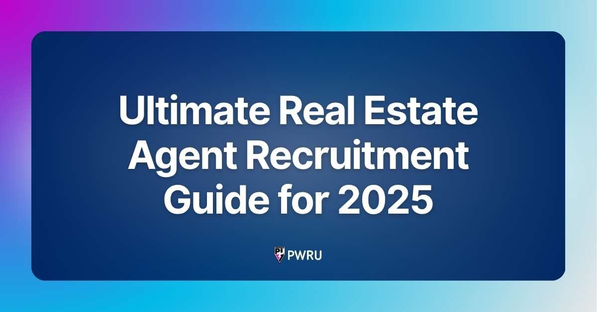 Ultimate Real Estate Agent Recruitment Guide for 2025