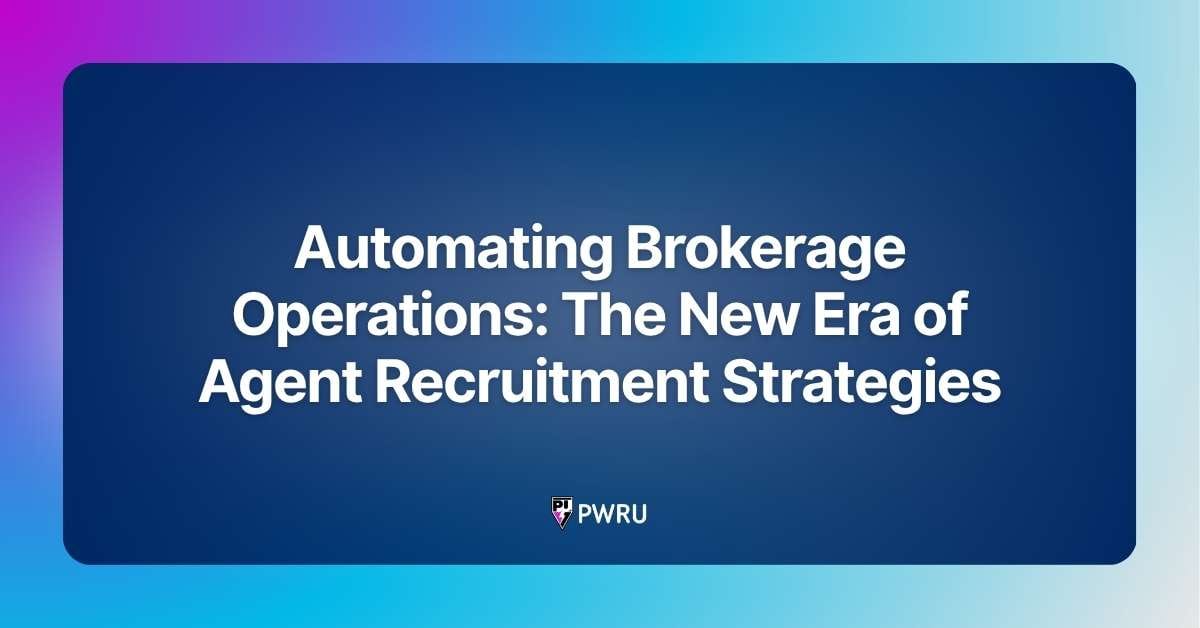 Automating Brokerage Operations: The New Era of Agent Recruitment Strategies