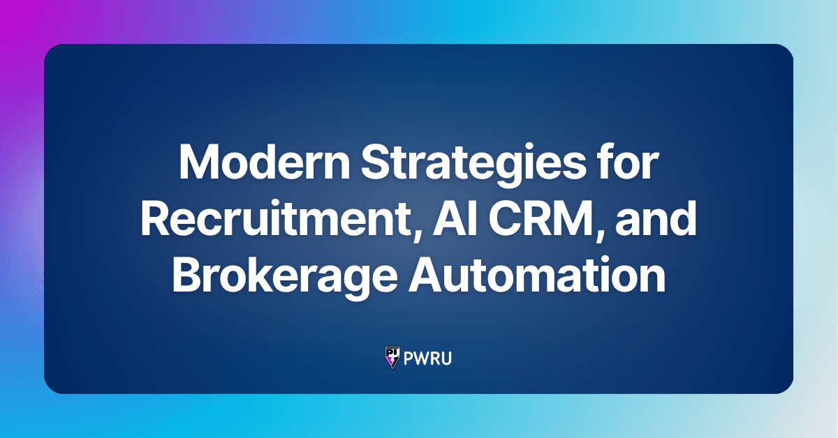 Modern Agent Recruitment Strategies, AI CRM Real Estate, and Brokerage Automation