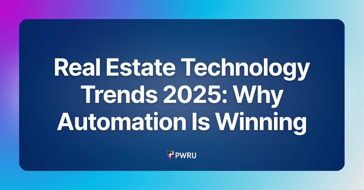 Real Estate Technology Trends 2025: Why Automation Is Winning