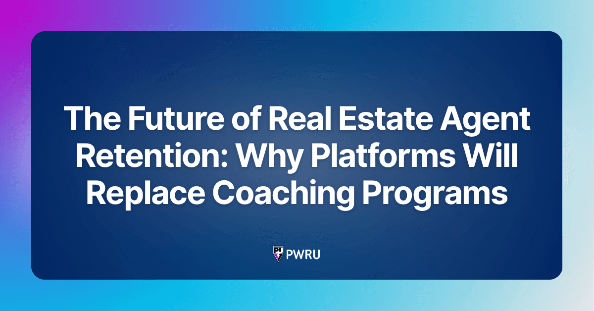 The Future of Real Estate Agent Retention: Why Platforms Will Replace Coaching Programs